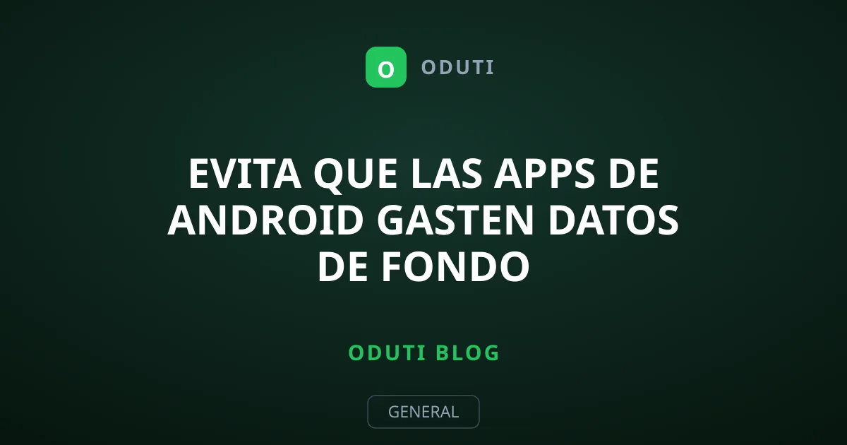 Evita que las Apps de Android Gasten Datos de Fondo